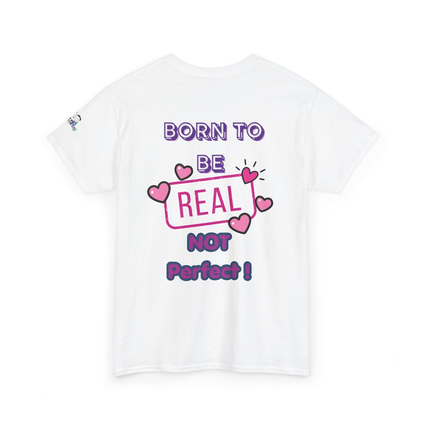 Born to Be Real Not Perfect Tee — Inspirational Graphic T‑Shirt With Print on Back
