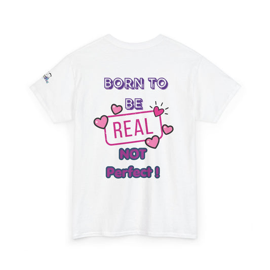 Born to Be Real Not Perfect Tee — Inspirational Graphic T‑Shirt With Print on Back