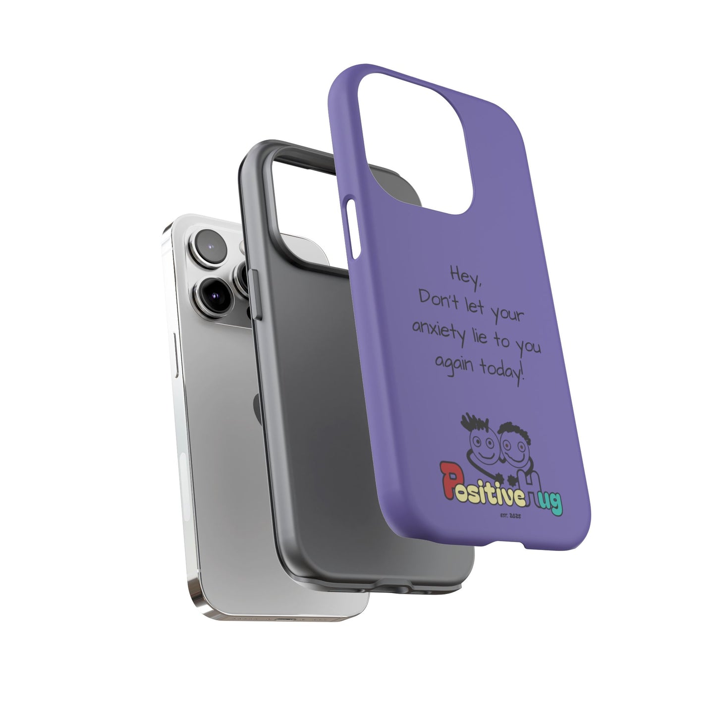'Hey Don't let your anxiety lie to you again today!' Positive Vibes Phone Case - Anxiety Reminder, Colorful Tough Case