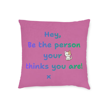 'Hey, Be the person your cat thinks you are' Positive Affirmation Square Pillow - Pink Cushion