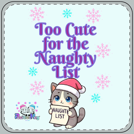 A square graphic with rounded corners featuring the phrase 'Too Cute for the Naughty List' in large purple lettering. A cartoon gray cat wearing a red Santa hat and holding a paper sign reading 'NAUGHTY LIST' appears at the bottom center.