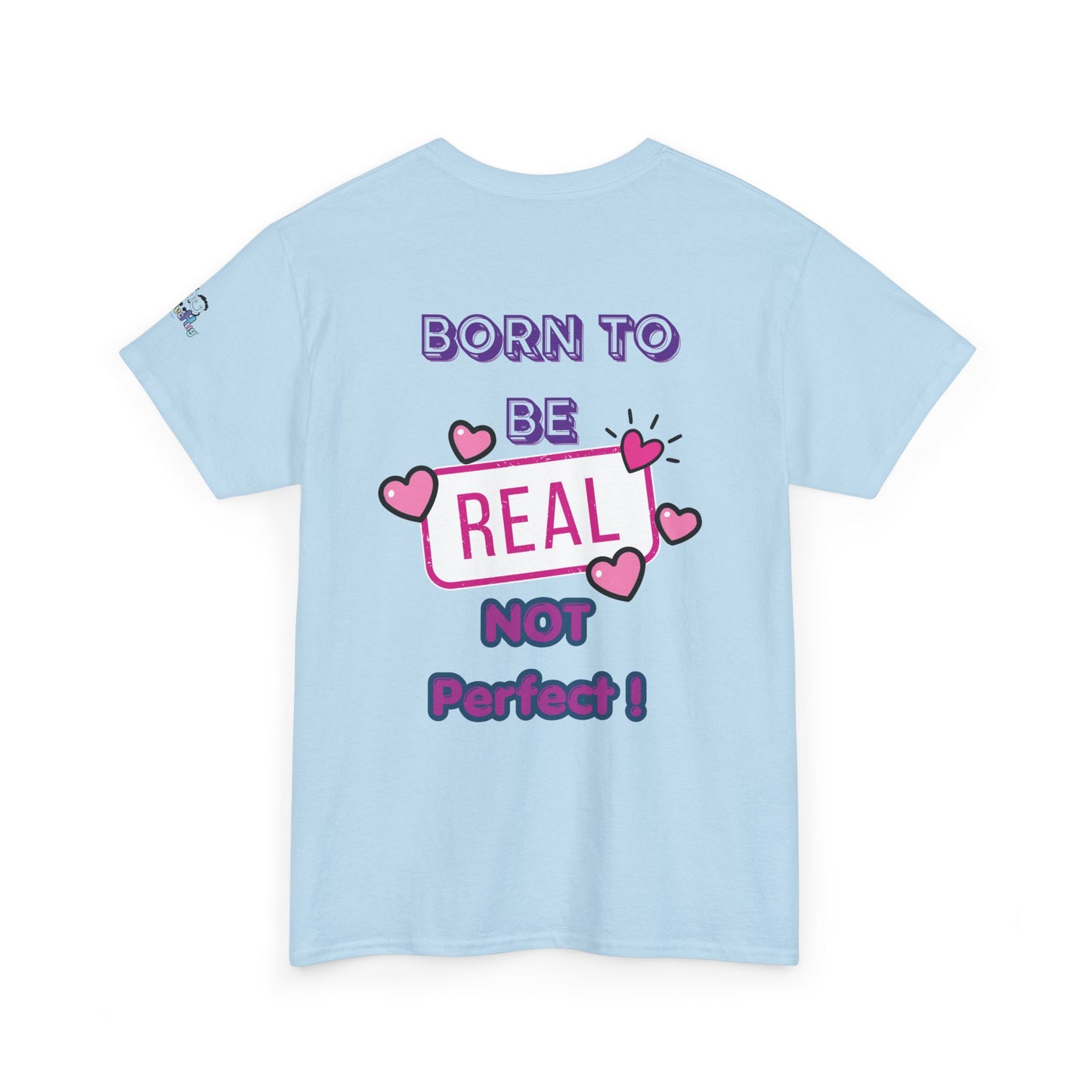 Born to Be Real Not Perfect Tee — Inspirational Graphic T‑Shirt With Print on Back