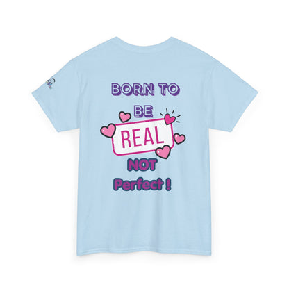 Born to Be Real Not Perfect Tee — Inspirational Graphic T‑Shirt With Print on Back
