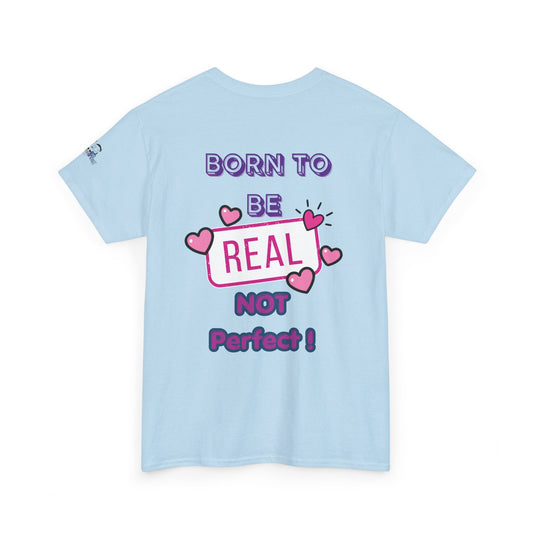 Born to Be Real Not Perfect Tee — Inspirational Graphic T‑Shirt With Print on Back