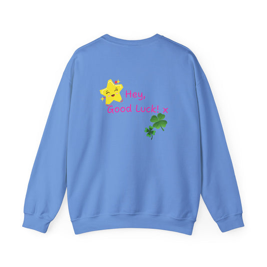 'Hey Good Luck! x ' Motivational Crewneck Sweatshirt Unisex, Quote on back
