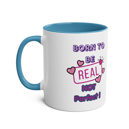 Born to Be Real Not Perfect - 11oz Two-Tone Coffee Mug