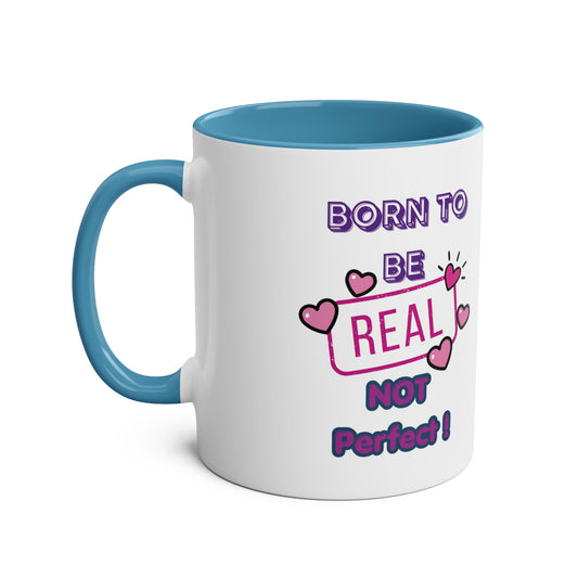 Born to Be Real Not Perfect - 11oz Two-Tone Coffee Mug