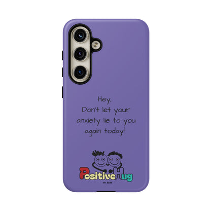 'Hey Don't let your anxiety lie to you again today!' Positive Vibes Phone Case - Anxiety Reminder, Colorful Tough Case