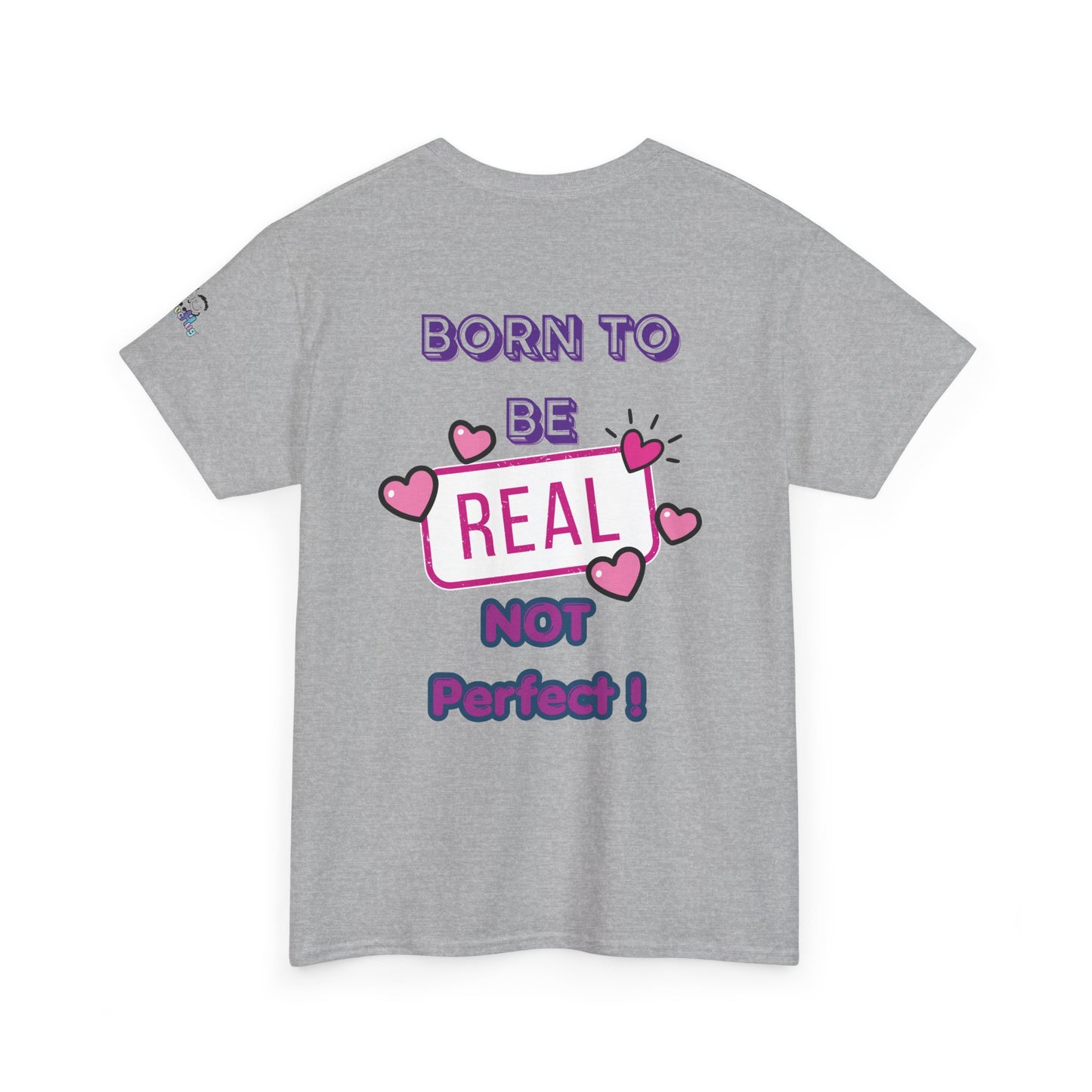 Born to Be Real Not Perfect Tee — Inspirational Graphic T‑Shirt With Print on Back