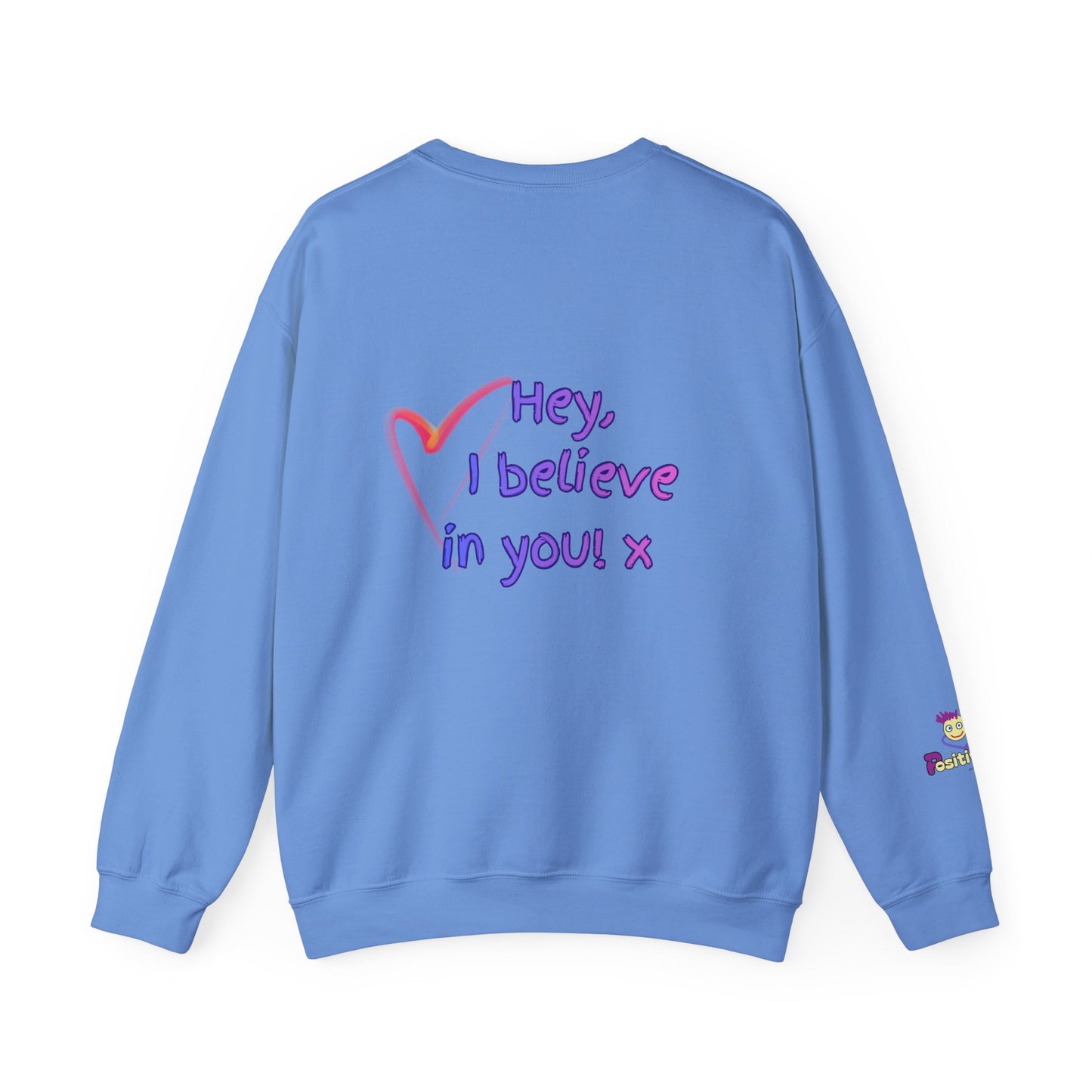 'Hey, I believe in you! x ' Motivational Crewneck Sweatshirt Unisex, Quote on back