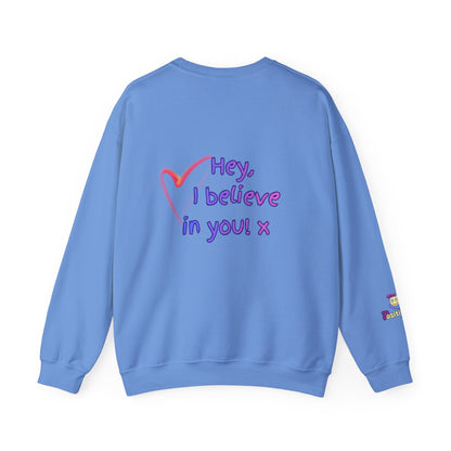 'Hey, I believe in you! x ' Motivational Crewneck Sweatshirt Unisex, Quote on back