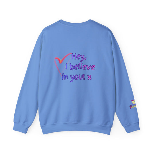 'Hey, I believe in you! x ' Motivational Crewneck Sweatshirt Unisex, Quote on back