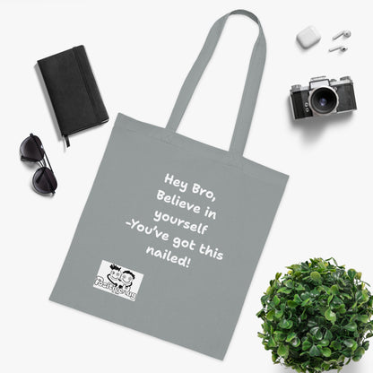Hey Bro, Believe in yourself. You've got this nailed!'  Positive Vibes Cotton Tote Bag - by PositiveHug Inspirational & Fun Design