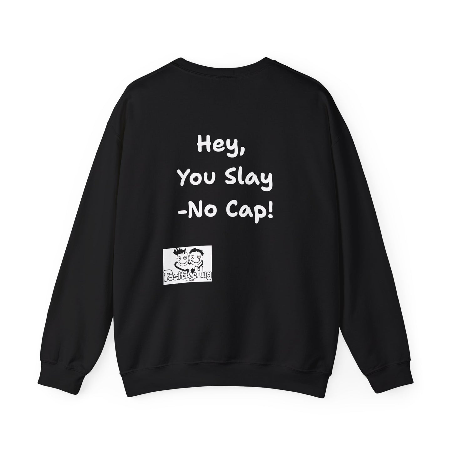 'Hey, You Slay. No Cap!' Crewneck Sweatshirt by PositiveHug
