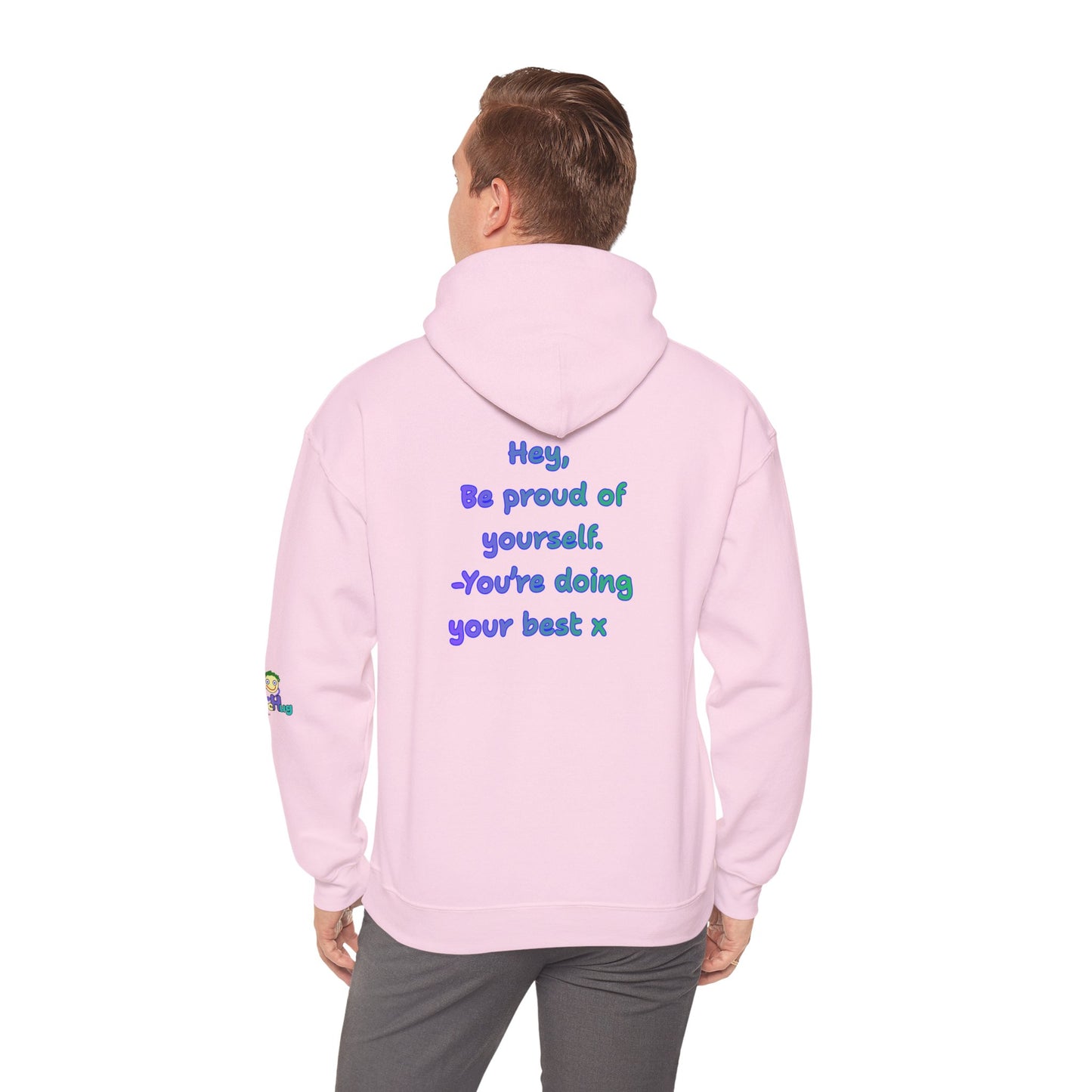 'Hey, Be Proud of yourself, You're doing your best x ' Unisex Hooded Sweatshirt by PositiveHug - Design on back
