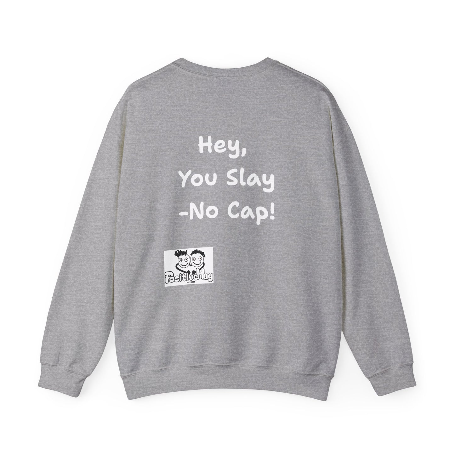'Hey, You Slay. No Cap!' Crewneck Sweatshirt by PositiveHug