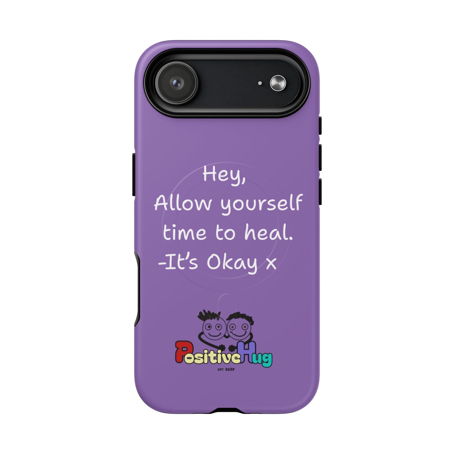 'Hey, Allow yourself time to heal. It's Okay x ' Tough Magnetic Phone Case