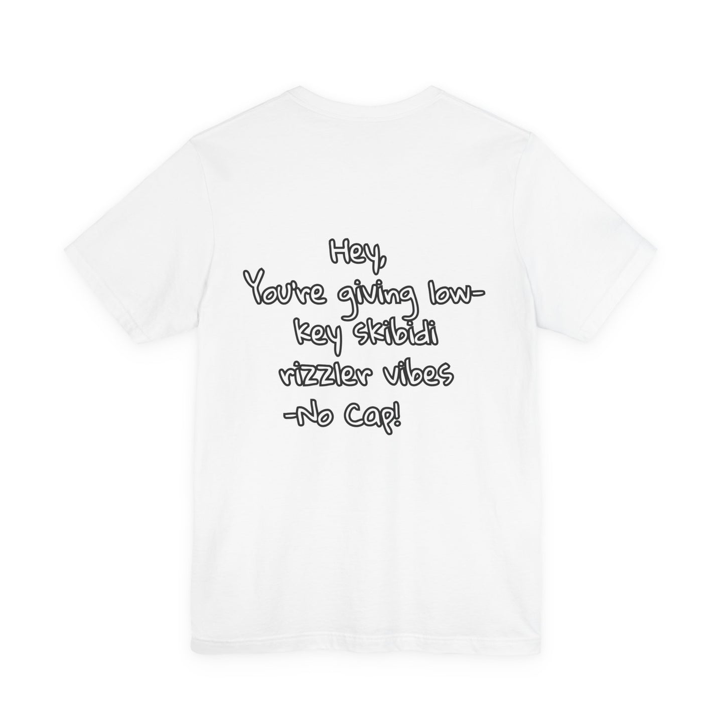 'Hey, You're Giving Low-Key Skibidi Rizzler Vibes No Cap!' Unisex Jersey Tee
