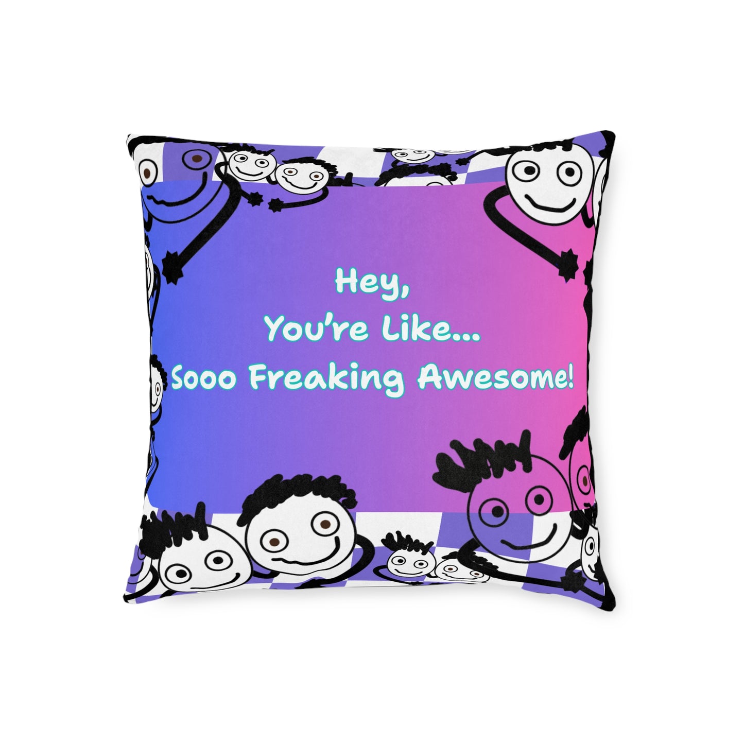 Positive Vibe Square Pillow - "You're Like... Sooo Freaking Awesome!"