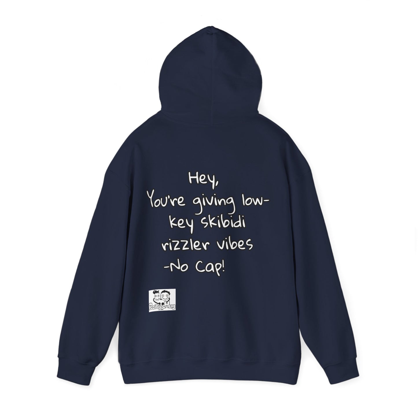 "Hey, You're giving low-key skibidi rizzler vibes. No cap!" Hooded Sweatshirt - Unisex Heavy Blend with Motivational Quote