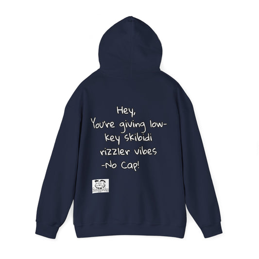 "Hey, You're giving low-key skibidi rizzler vibes. No cap!" Hooded Sweatshirt - Unisex Heavy Blend with Motivational Quote