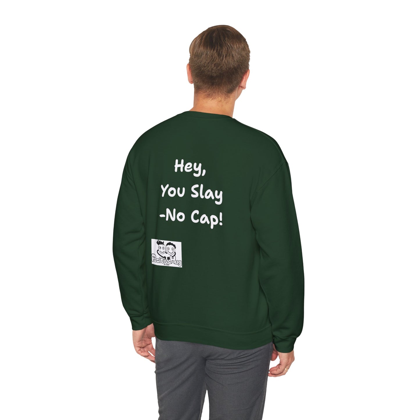 'Hey, You Slay. No Cap!' Crewneck Sweatshirt by PositiveHug