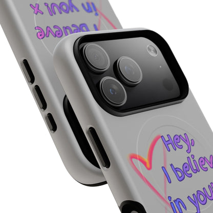 Inspirational Tough Magnetic Phone Case - "Hey, I Believe in You!"