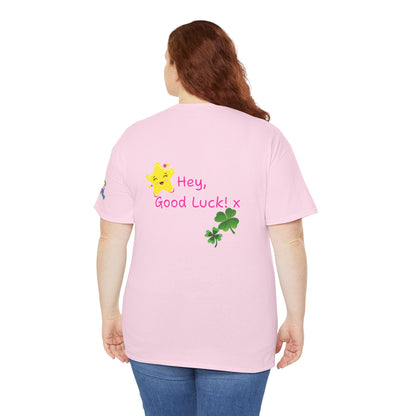 'Hey, Good Luck! x ' Quote on back, Motivational Tee