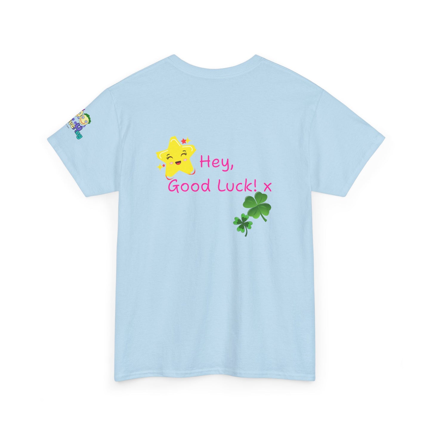 'Hey, Good Luck! x ' Quote on back, Motivational Tee