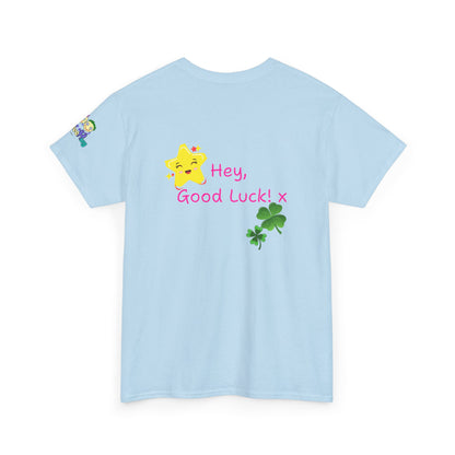 'Hey, Good Luck! x ' Quote on back, Motivational Tee