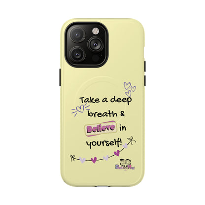Inspirational Tough Magnetic Phone Case — "Take a Deep Breath & Believe in Yourself" | PositiveHug