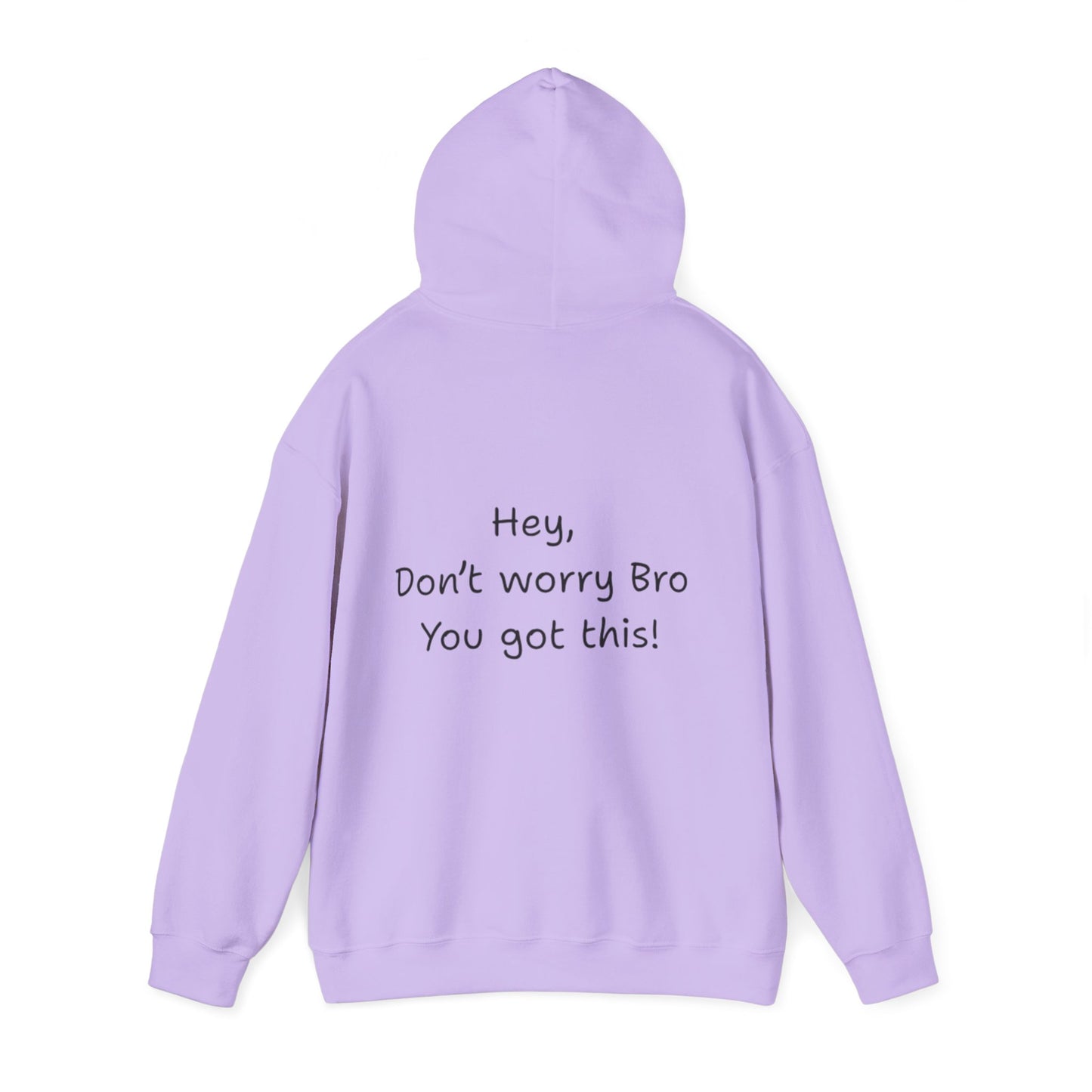 'Hey Don't worry Bro. You got this!'  - Motivational Hoodie by PositiveHug part of the Bro Collection