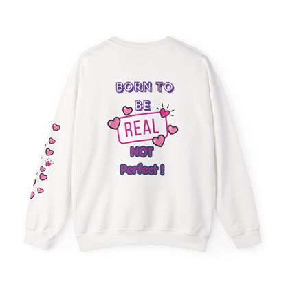 Born To Be Real Not Perfect Sweatshirt — With Back Graphic and Sleeve Design