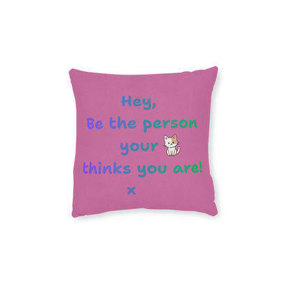 'Hey, Be the person your cat thinks you are' Positive Affirmation Square Pillow - Pink Cushion