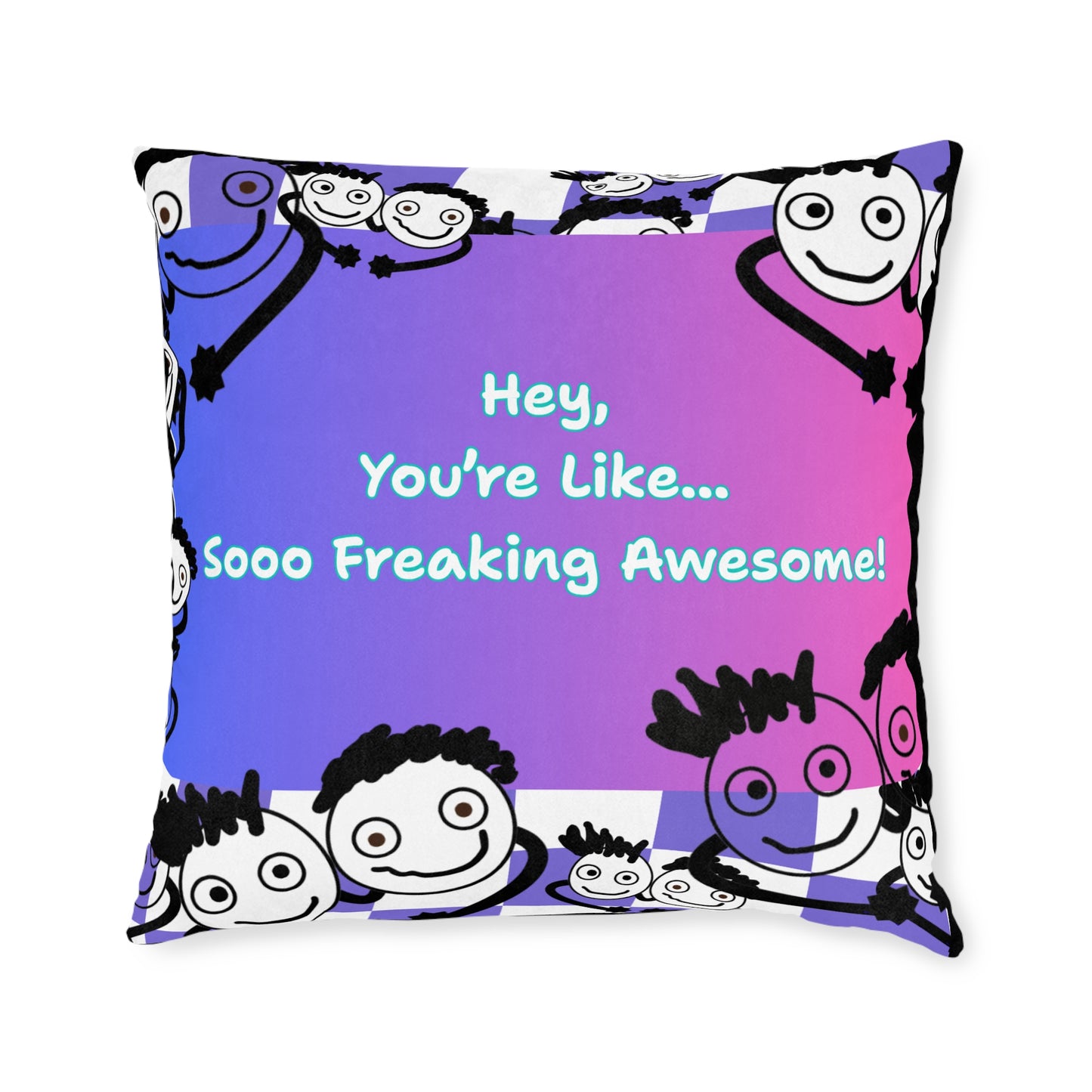 Positive Vibe Square Pillow - "You're Like... Sooo Freaking Awesome!"