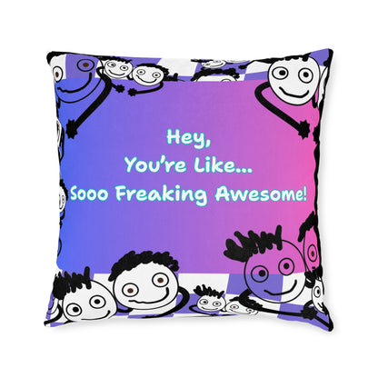 Positive Vibe Square Pillow - "You're Like... Sooo Freaking Awesome!"