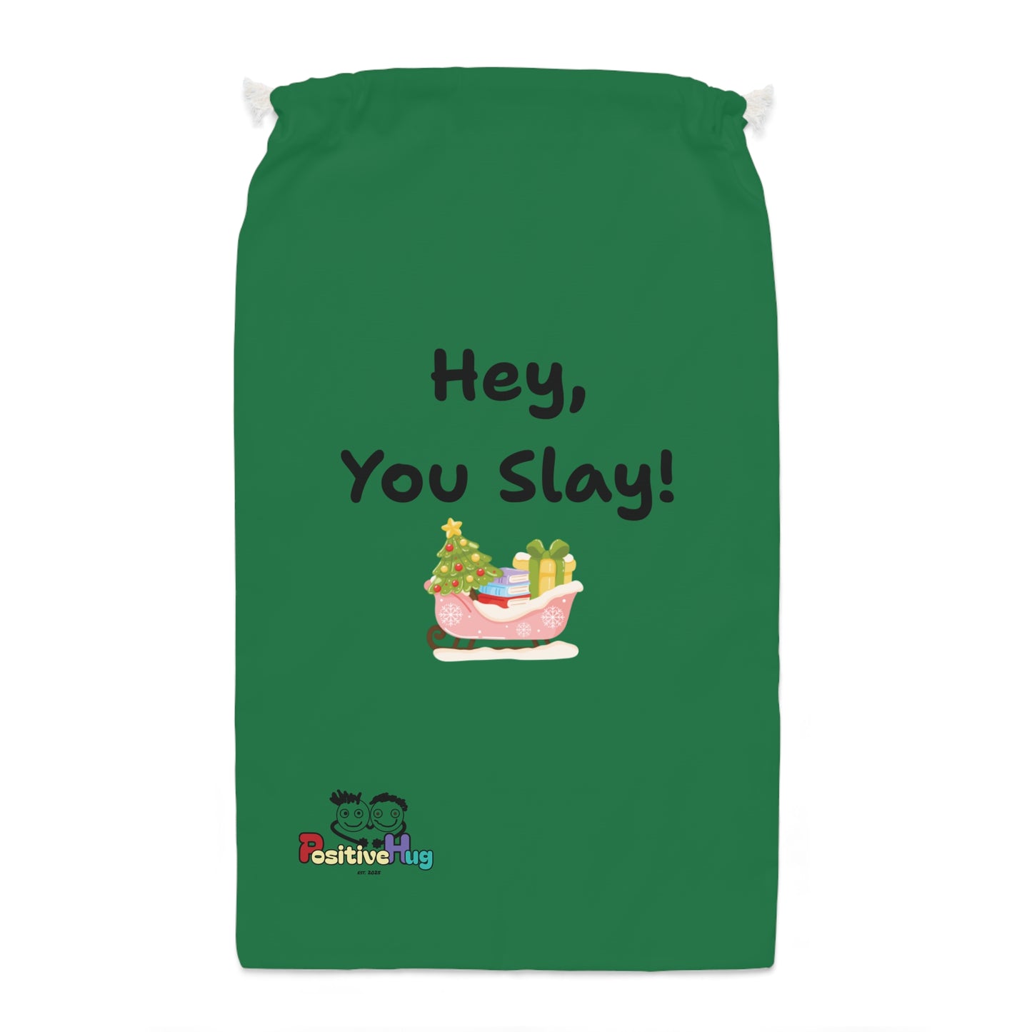 Festive Gift Sack - "Hey, You Slay!" Christmas Sack - Green