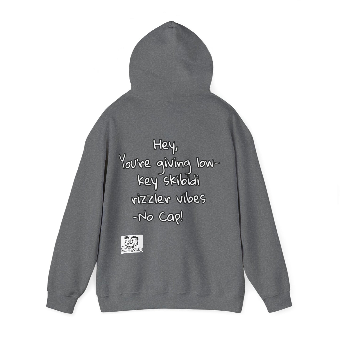 "Hey, You're giving low-key skibidi rizzler vibes. No cap!" Hooded Sweatshirt - Unisex Heavy Blend with Motivational Quote