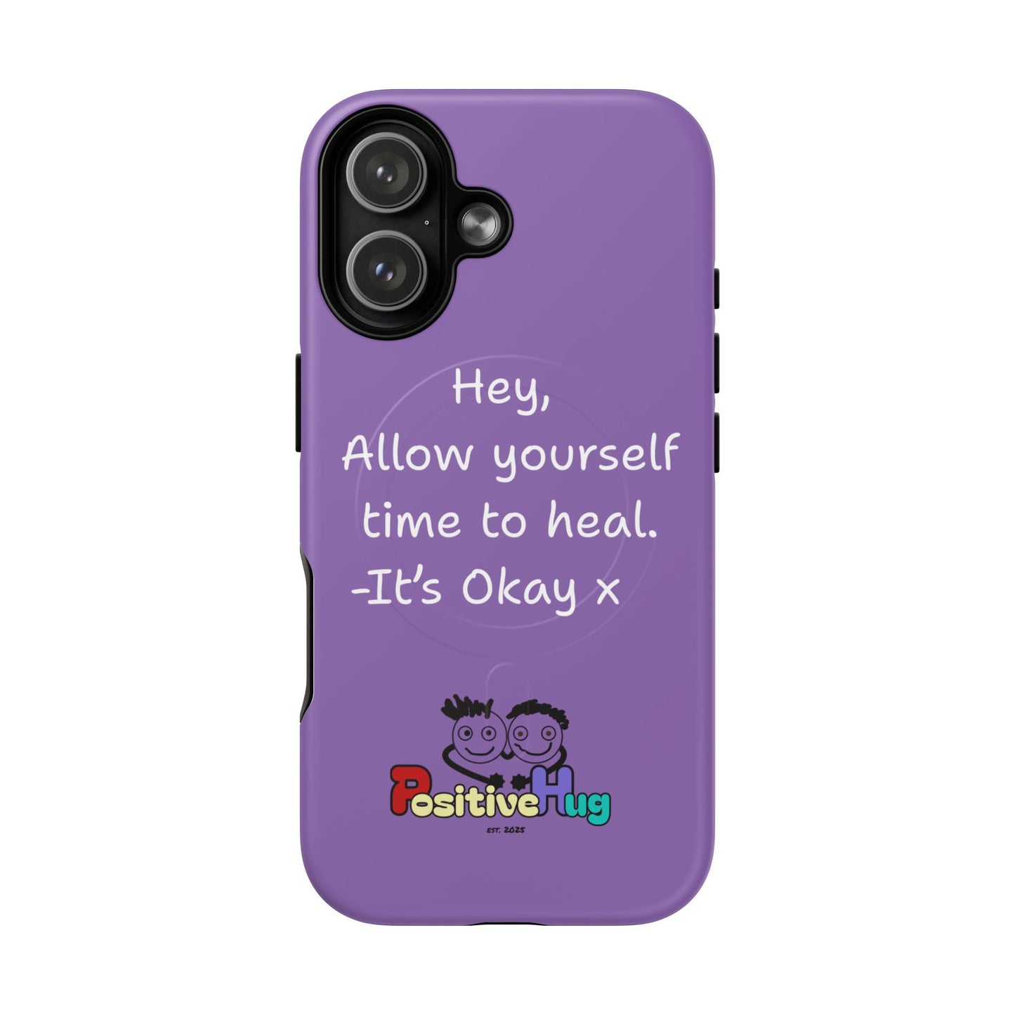 'Hey, Allow yourself time to heal. It's Okay x ' Tough Magnetic Phone Case