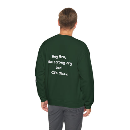 'Hey Bro, The strong cry too! It's Okay x' Crewneck Sweatshirt by PositiveHug