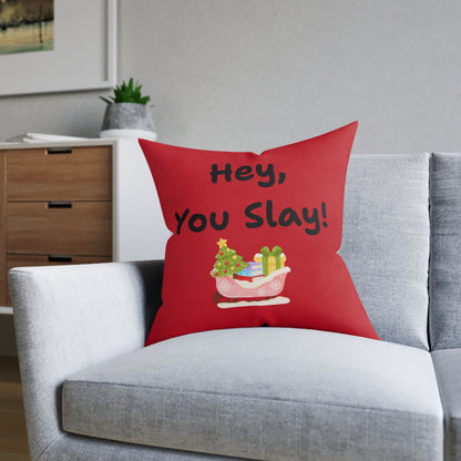 'Hey You Slay!' Festive Square Pillow