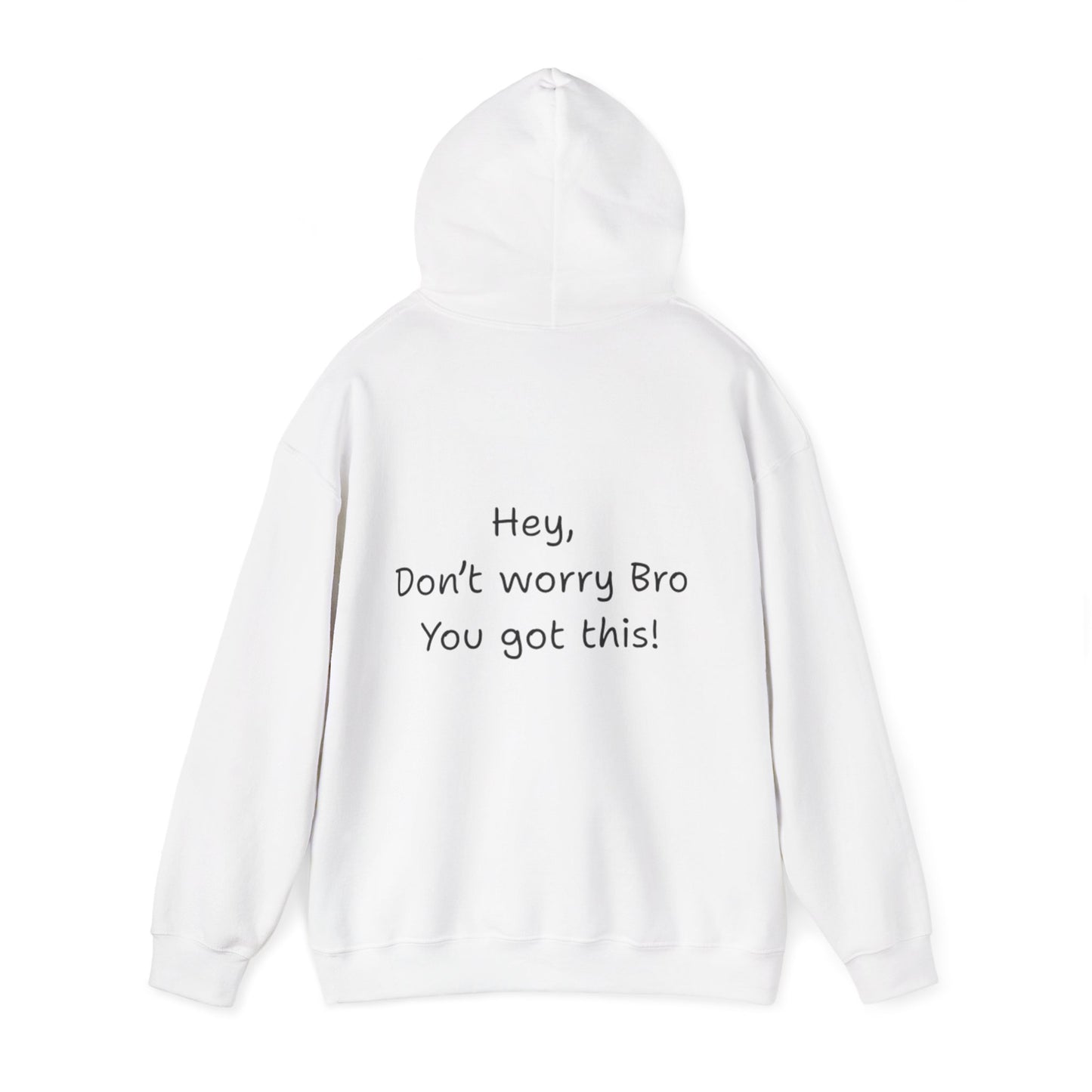 'Hey Don't worry Bro. You got this!'  - Motivational Hoodie by PositiveHug part of the Bro Collection