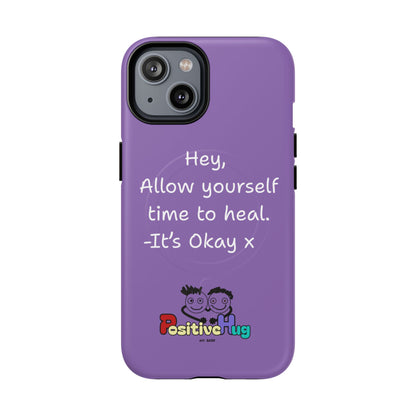 'Hey, Allow yourself time to heal. It's Okay x ' Tough Magnetic Phone Case