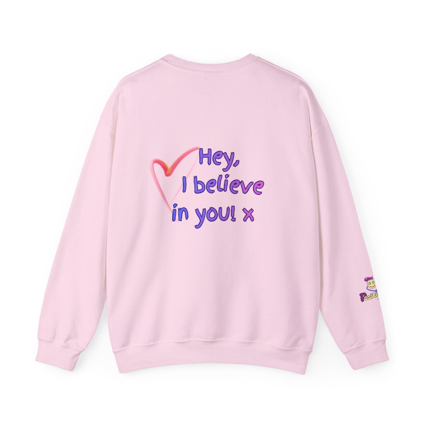 'Hey, I believe in you! x ' Motivational Crewneck Sweatshirt Unisex, Quote on back