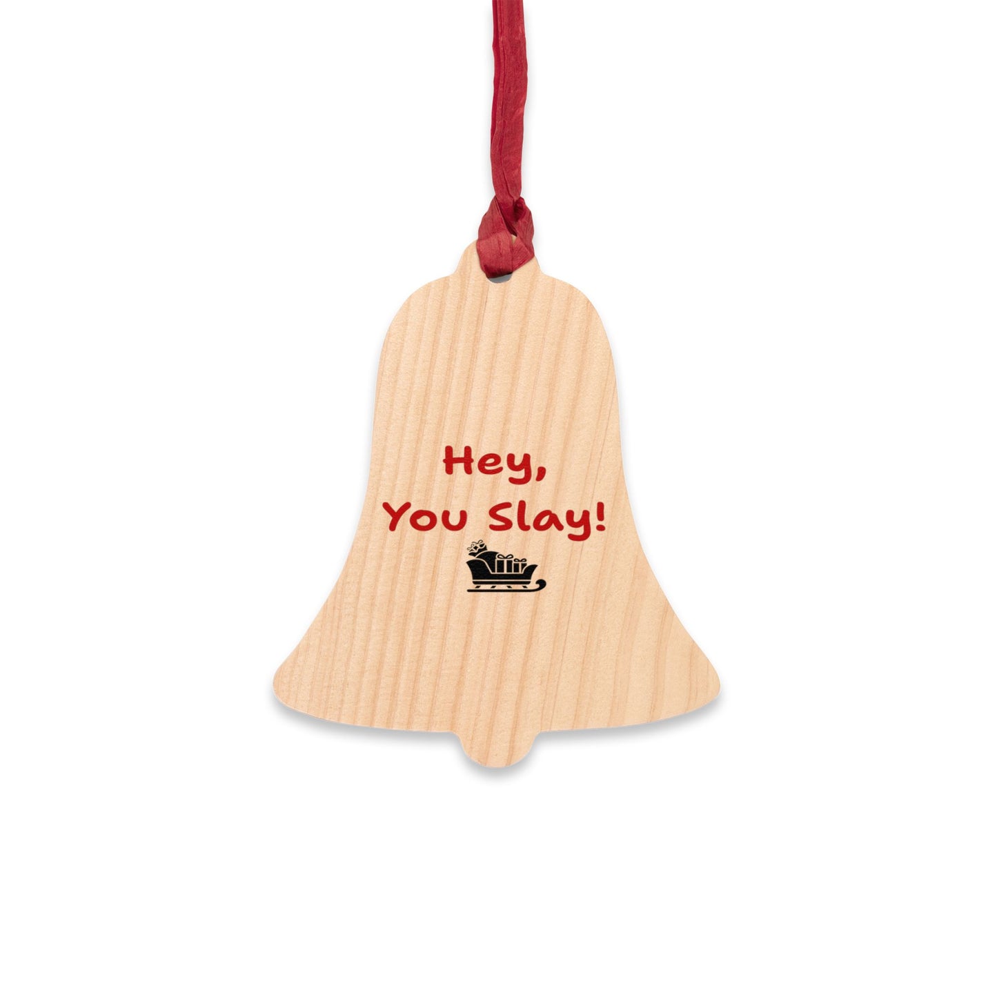 "Hey, You Slay!"  Wooden Ornaments - Festive Decor