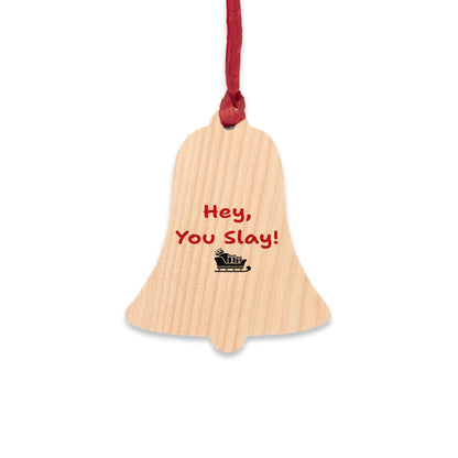 "Hey, You Slay!"  Wooden Ornaments - Festive Decor