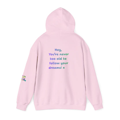 'Hey, You're never to old to follow your dreams! 'x  Unisex Hooded Sweatshirt by PositiveHug - Design on back