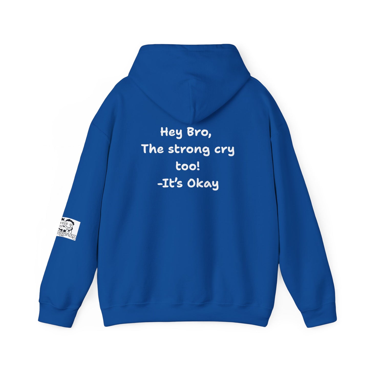 'Hey Bro, The Strong Cry Too. It's Okay! ' Comfortable Unisex Heavy Blend Hoodie with Cool Graphics - By PositiveHug