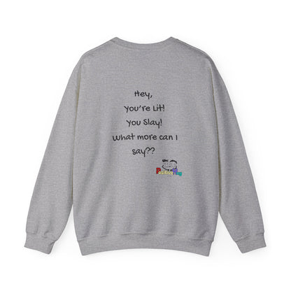 Hey, You're Lit! You Slay! -  Playful Graphic Sweatshirt Pullover