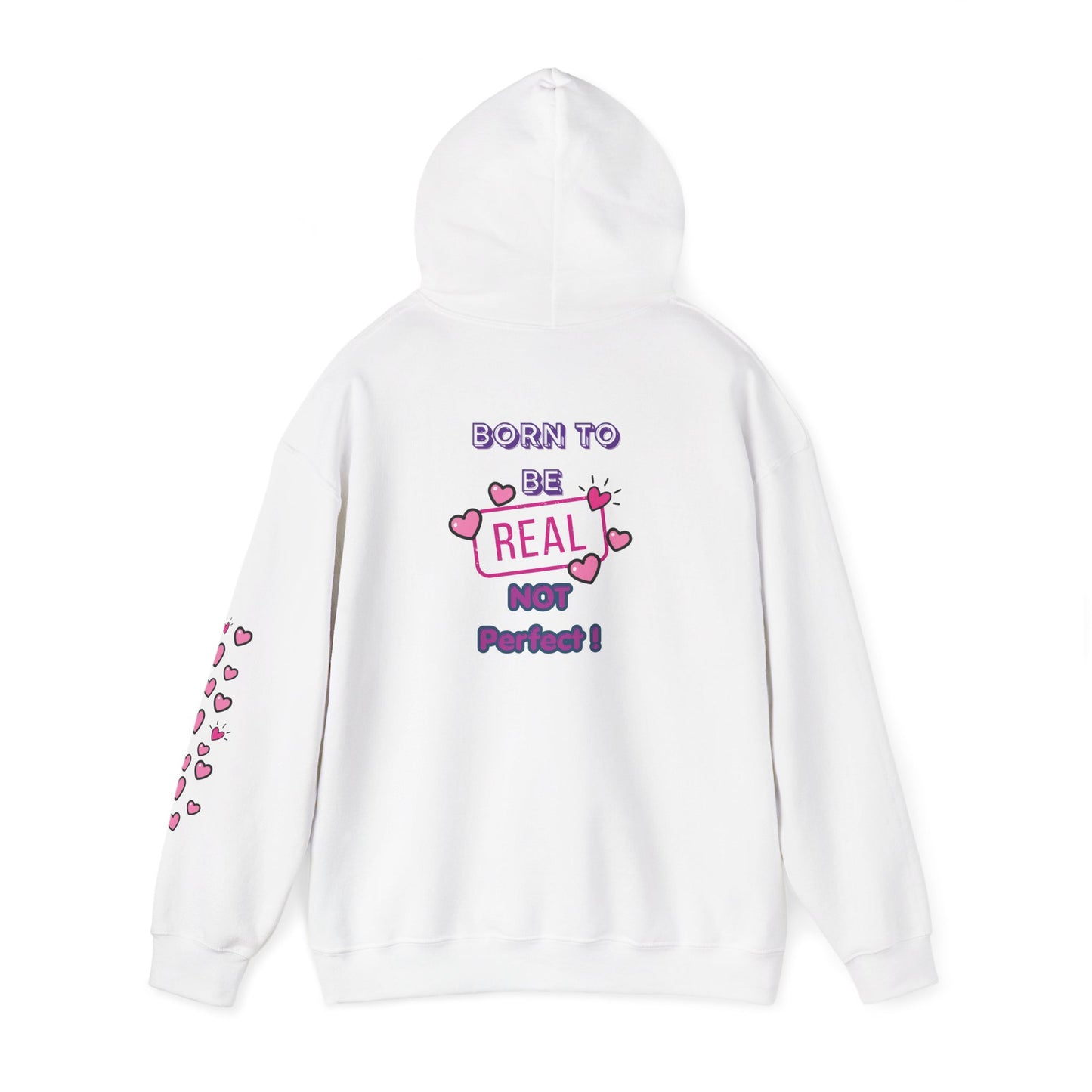 Born To Be Real Not Perfect - Graphic Hoodie With Print on the Back and Sleeve